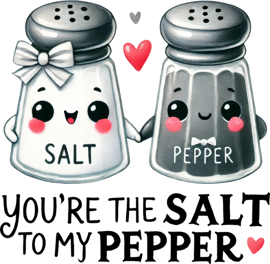 You're The Salt To My Pepper